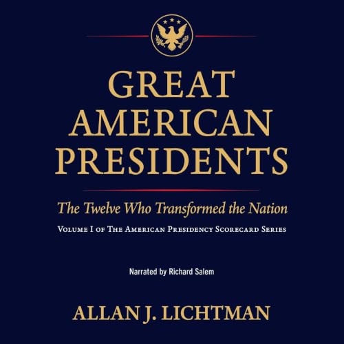 Cover of Great American Presidents: The Twelve Who Transformed the Nation