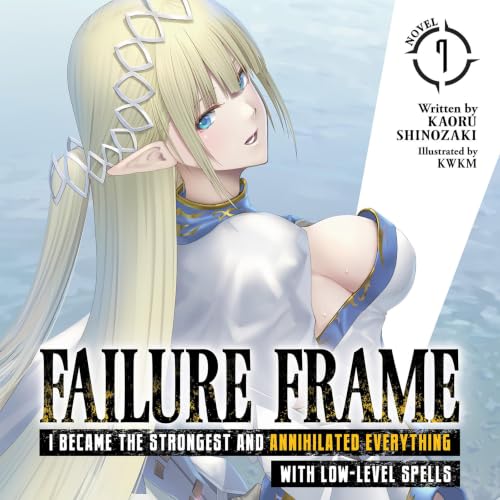 Cover of Failure Frame: I Became the Strongest and Annihilated Everything with Low-Level Spells, Vol. 7