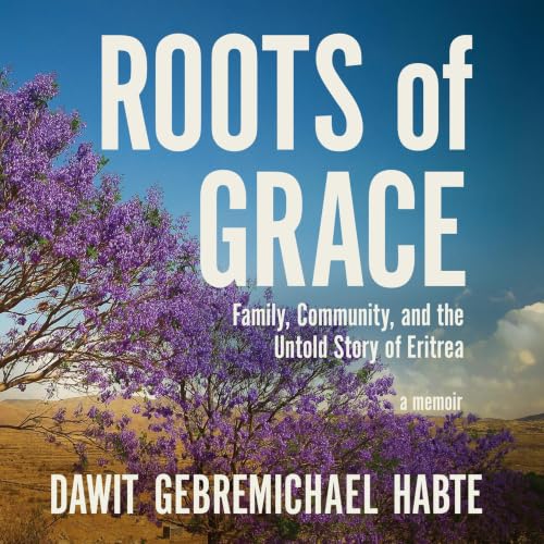 Cover of Roots of Grace: Family, Community, and the Untold Story of Eritrea