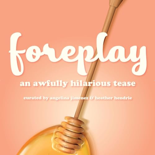 Cover of Foreplay: An Awfully Hilarious Tease
