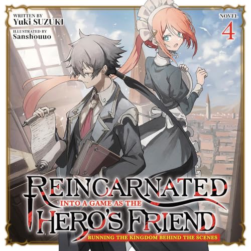 Cover of Reincarnated into a Game as the Hero's Friend: Running the Kingdom Behind the Scenes, Vol. 4