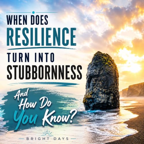 Cover of When Does Resilience Turn into Stubbornness