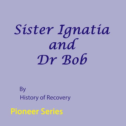Cover of Sister Ignatia and Dr Bob