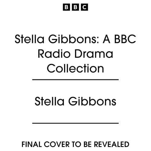 Cover of Stella Gibbons: A BBC Radio Drama Collection