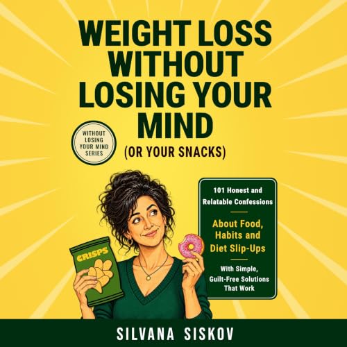 Cover of Weight Loss Without Losing Your Mind (or Your Snacks)