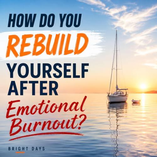 Cover of How Do You Rebuild Yourself After Emotional Burnout?