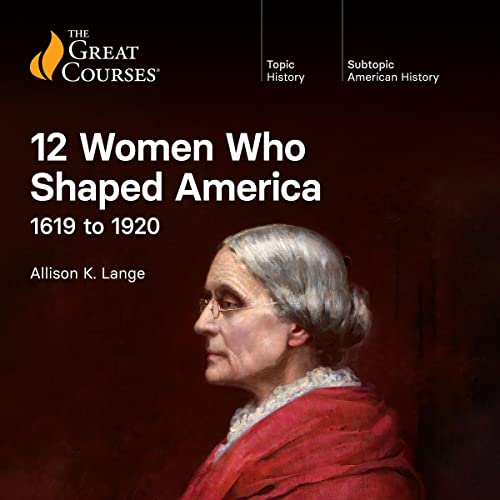 Cover of 12 Women Who Shaped America: 1619 to 1920