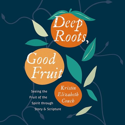 Cover of Deep Roots, Good Fruit
