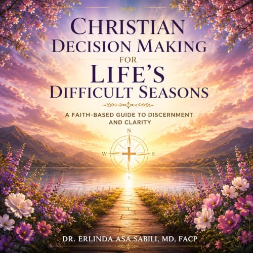 Cover of Christian Decision Making for Life’s Difficult Seasons