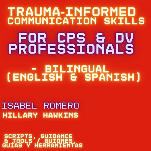 Cover of Trauma-Informed Communication Skills for CPS & DV Professionals
