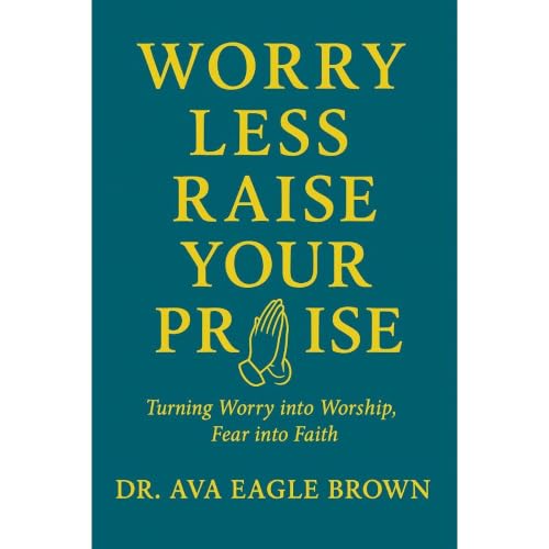 Cover of WORRY LESS RAISE YOUR PRAISE