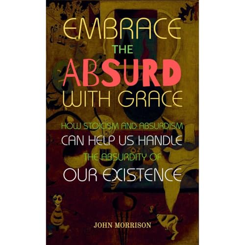 Cover of Embrace the Absurd with Grace
