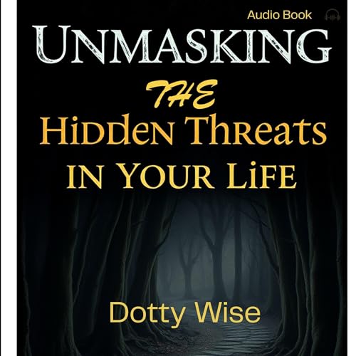 Cover of Unmasking the Hidden Threats in Your Life