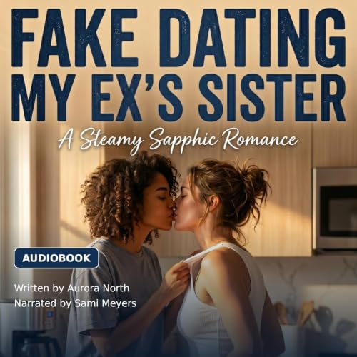 Cover of Fake Dating My Ex's Sister