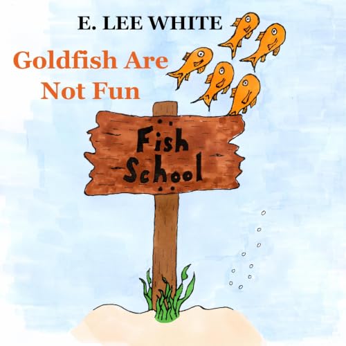 Cover of Goldfish Are Not Fun