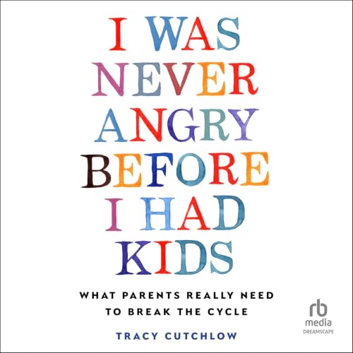 Cover of I Was Never Angry Before I Had Kids