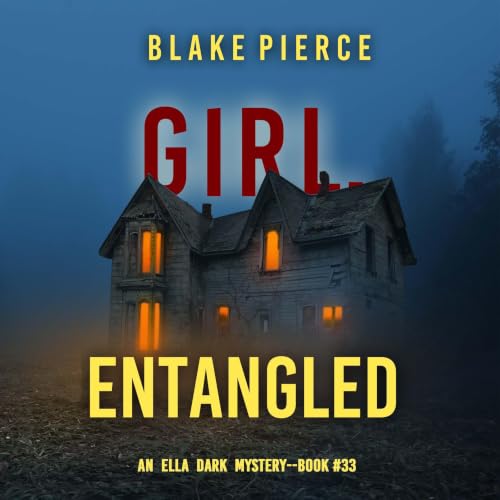 Cover of Girl, Entangled (An Ella Dark FBI Suspense Thriller—Book 33)
