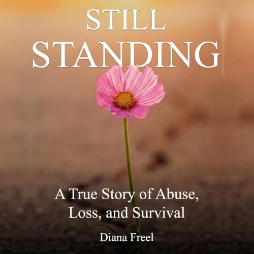 Cover of Still Standing: A True Story of Abuse, Loss, and Survival