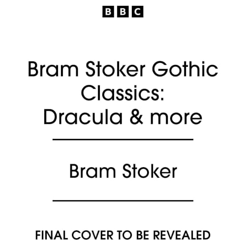 Cover of Bram Stoker Gothic Classics: Dracula & more