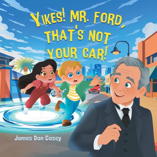 Cover of Yikes! Mr. Ford, That's Not Your Car!