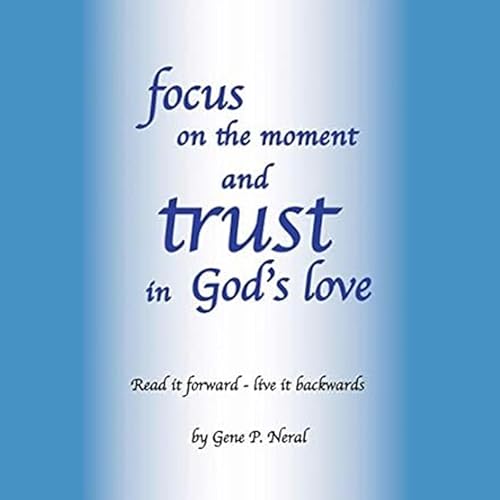 Cover of Focus on the Moment and Trust in God's Love