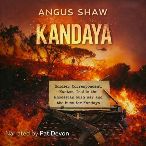 Cover of Kandaya. Inside the Rhodesian bush war and the hunt for Kandaya. (The Angus Shaw Series)