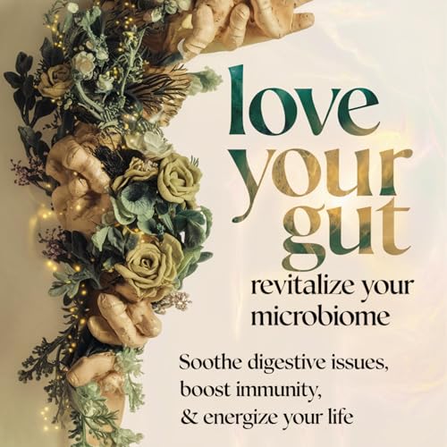 Cover of Love Your Gut, Revitalize Your Microbiome