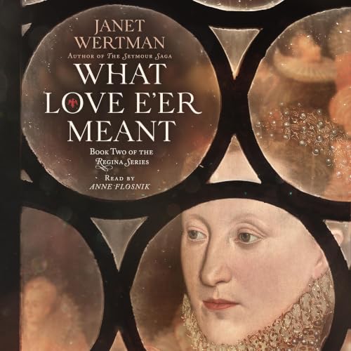 Cover of What Love E'er Meant (Regina Book 2)