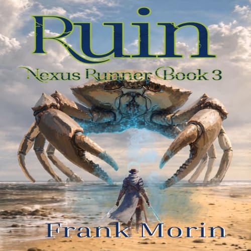 Cover of Ruin: Nexus Runner, Book Three - A LitRPG Fantasy Action Adventure