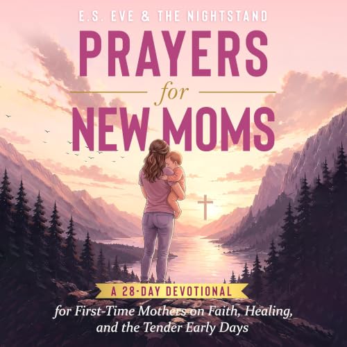 Cover of Prayers for New Moms: A 28-Day Devotional for First-Time Mothers on Faith, Healing, and the Tender Early Days