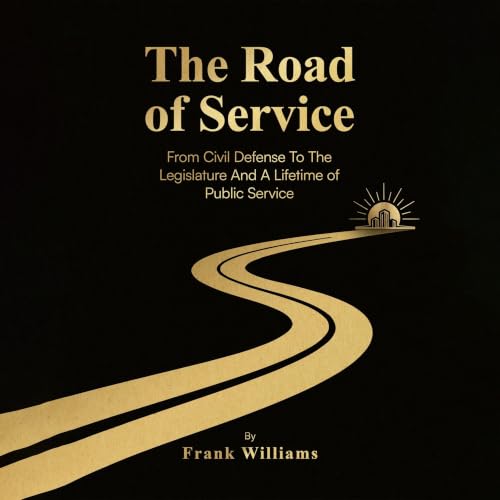 Cover of The Road of Service: From Civil Defense to the Legislature and a Lifetime of Public Service