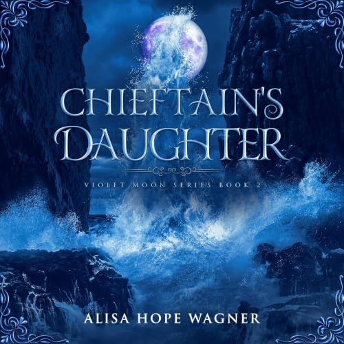 Cover of Chieftain's Daughter : Violet Moon Series Book 2