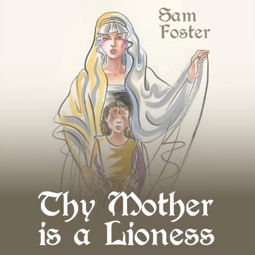 Cover of Thy Mother Is a Lioness
