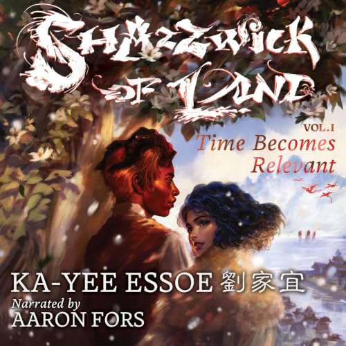 Cover of Time Becomes Relevant: Shazzwick of Land, Vol. 1 (The Unnamed Archives)