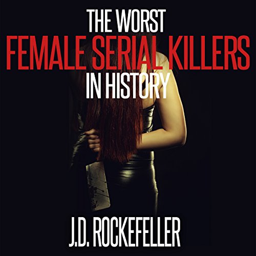 Cover of The Worst Female Serial Killers in History (J.D. Rockefeller's Book Club)