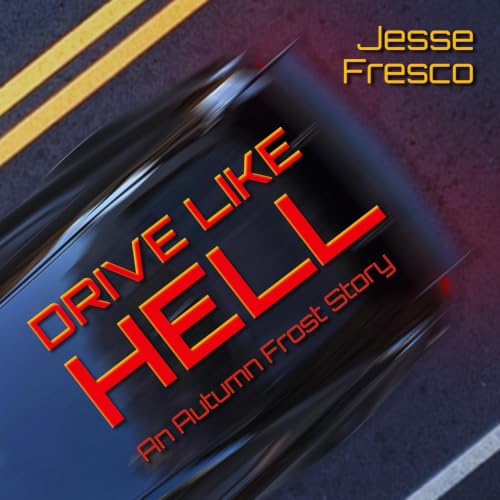Cover of Drive Like Hell: An Autumn Frost Story (The Autumn Frost Escapades Book 1)