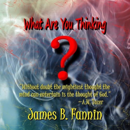 Cover of What Are You Thinking?: How to Get In Tune with God (Monthly Thought)