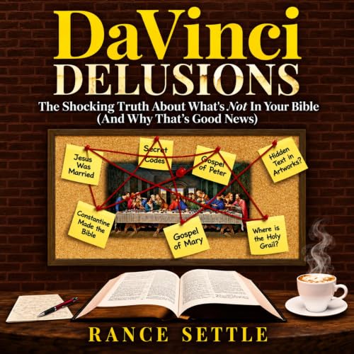 Cover of DaVinci Delusions: The Shocking Truth About What's Not in Your Bible (And Why That's Good News)