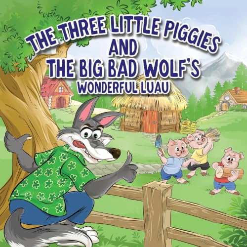 Cover of The Three Little Piggies and the Big Bad Wolf's Wonderful Luau