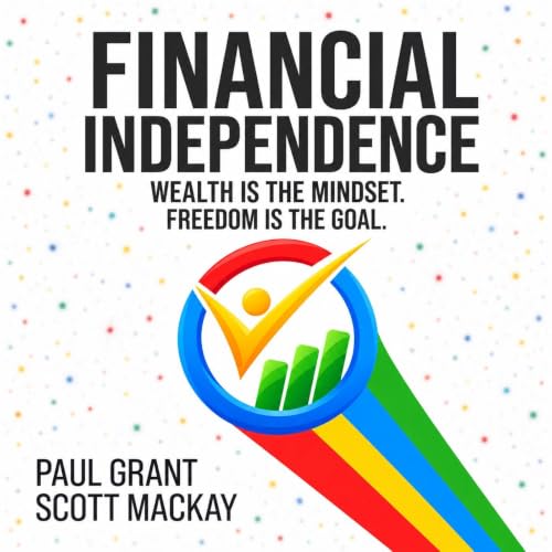 Cover of Financial Independence: Wealth is the mindset. Freedom is the goal.