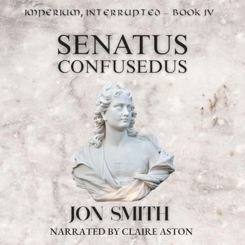 Cover of Senatus Confusedus: A Roman Comedy (Imperium, Interrupted Book 4)
