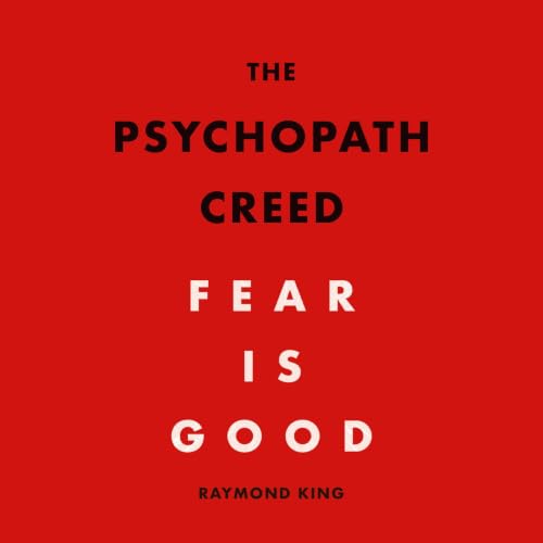 Cover of The Psychopath Creed: Fear is Good