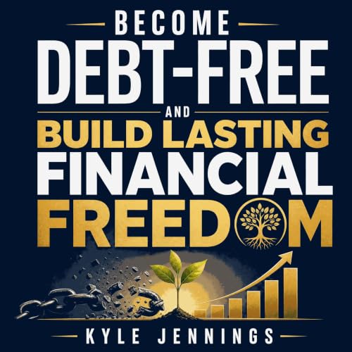 Cover of Become Debt-Free and Build Lasting Financial Freedom