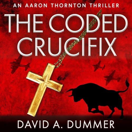 Cover of The Coded Crucifix: An Aaron Thornton Thriller