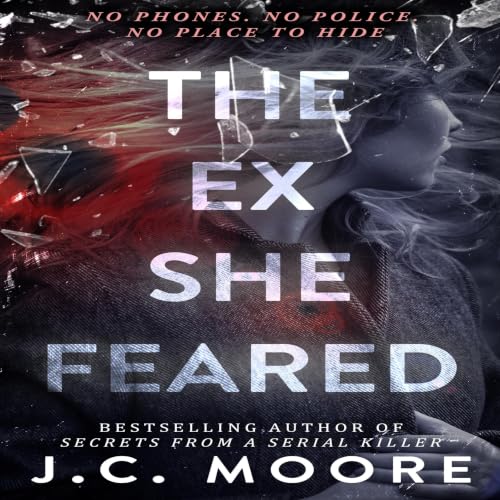 Cover of The Ex She Feared: A Domestic Survival Thriller