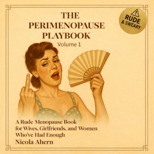 Cover of The Perimenopause Playbook: Volume 1: A Rude Menopause Book for Wives, Girlfriends, and Women Who’ve Had Enough