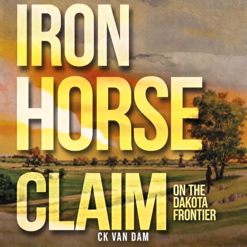 Cover of Iron Horse Claim: On the Dakota Frontier
