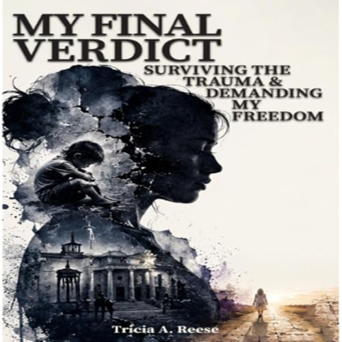 Cover of MY FINAL VERDICT: Surviving the Trauma & Demanding My Freedom