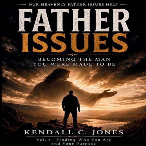 Cover of Father Issues: Becoming The Man You Were Made To Be