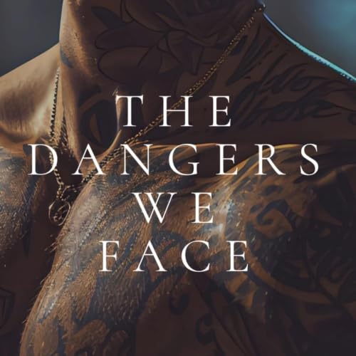 Cover of The Dangers We Face (The Love and Other Hazards Series Book 1)